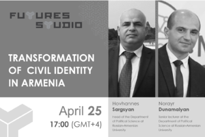 Hovhannes Sargsyan and Norayr Dunamalyan: Transformation of Civil Identity in Armenia: the Development of Institutions and the Logic of Social Protest